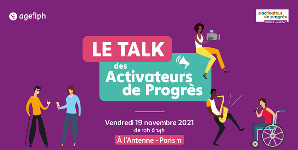 Vendredi 19 novembre de 12 heures à 14 heures à l'Antenne Paris 11, participez à distance à l'événement organisé par l'Agefiph « le talk des activateurs de progrès !»